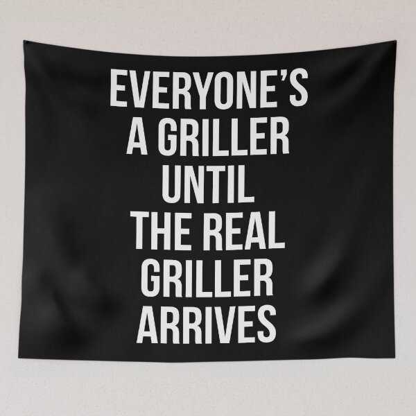 Item preview, Everyone's a griller until the real griller arrives. designed and sold by Tarun Bisht.