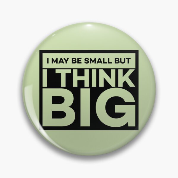 Item preview, I May be Small But I Think Big! designed and sold by Twittlefish.