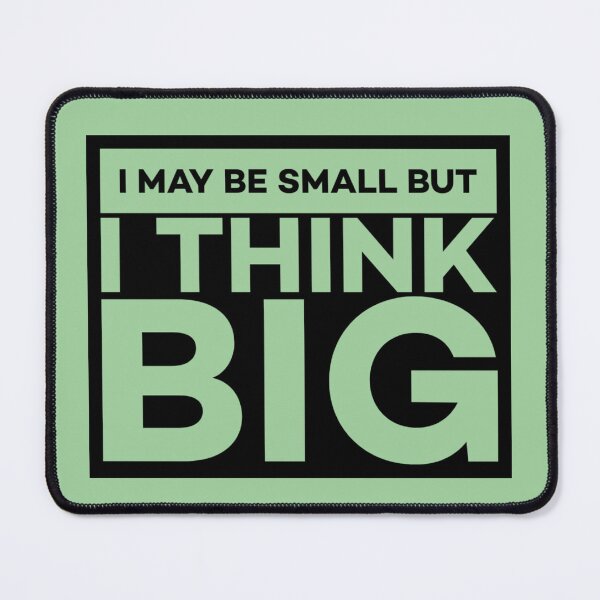 Item preview, I May be Small But I Think Big! designed and sold by Twittlefish.