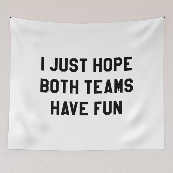 Item preview, I Just Hope Both Teams Have Fun designed and sold by essentialoutlet.