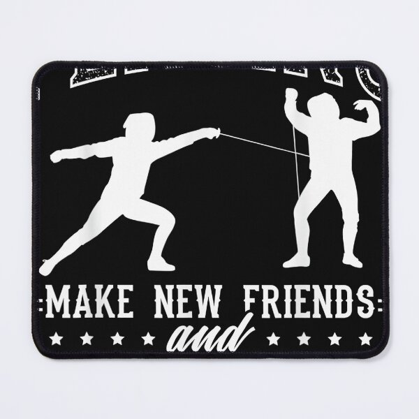 Item preview, Funny Fencing Design Make new friends and stab them  designed and sold by joaonovan.