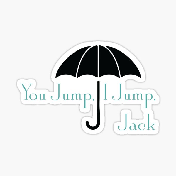 You Jump, I Jump, Jack Sticker