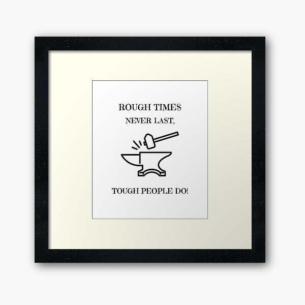 Item preview, Rough times never last. tough people do designed and sold by Polymath  Designs.