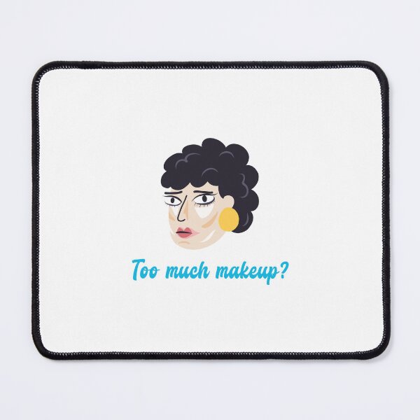 Item preview, Too much makeup? designed and sold by thesalleyhouse.