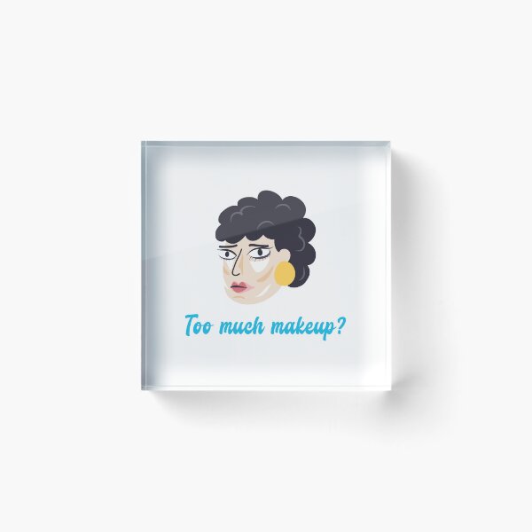 Item preview, Too much makeup? designed and sold by thesalleyhouse.