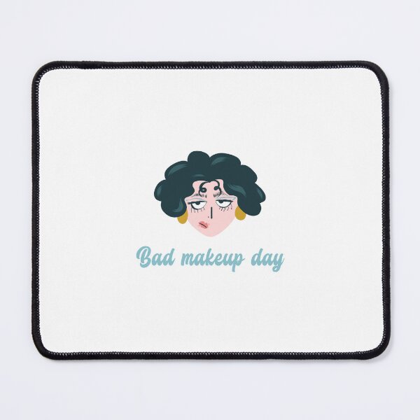 Item preview, Bad Makeup Day designed and sold by thesalleyhouse.