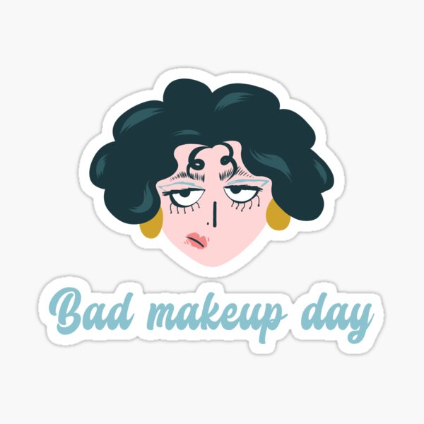 Bad Makeup Day