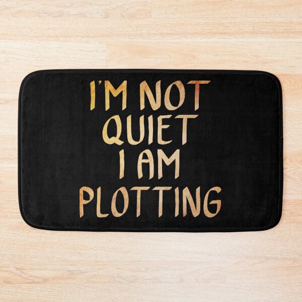 Item preview, I'm not Quiet, I am Plotting designed and sold by ACC .