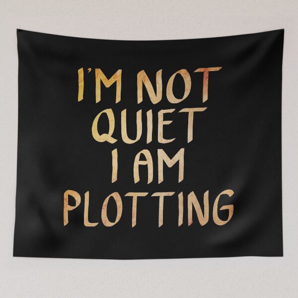 Item preview, I'm not Quiet, I am Plotting designed and sold by ACC .