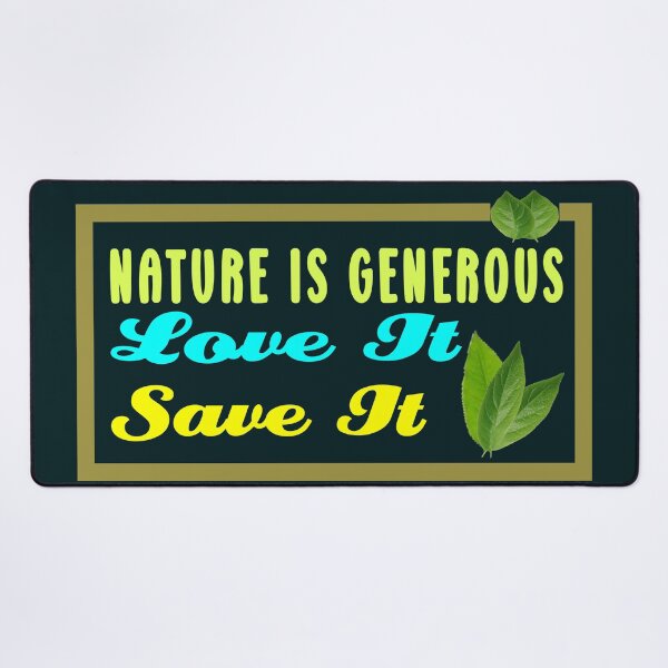 Item preview, Nature Generous Save It Quote designed and sold by DNC1134.