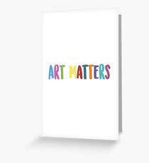 Art Matters Greeting Card