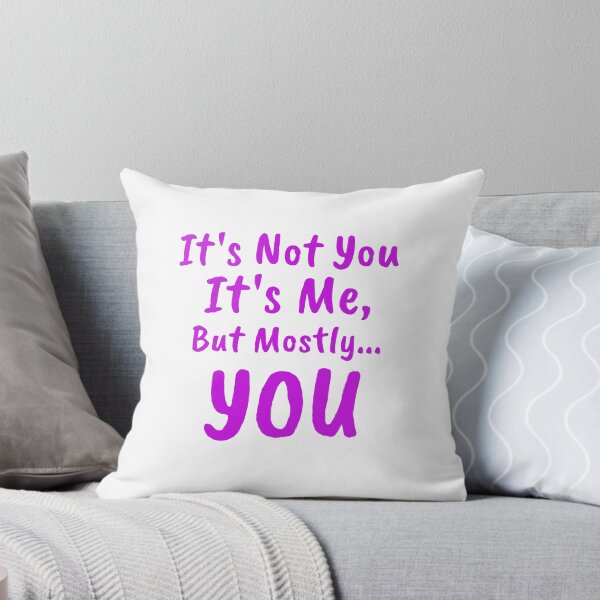 Item preview, It's Not Me It's You Funny Sarcastic Trend Quote Relationships designed and sold by Zuuag.
