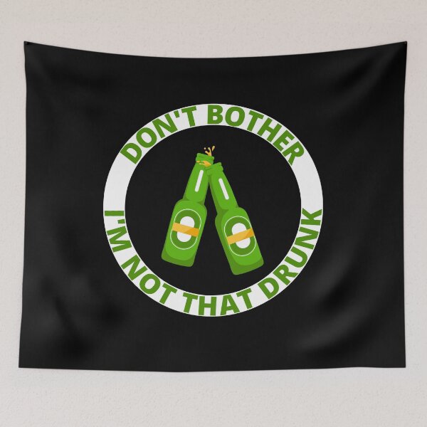 Item preview, Dont Bother I am Not That Drunk Yet designed and sold by Pixelish.