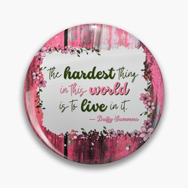 Item preview, Buffy Quote - The hardest thing in this world designed and sold by humnoo.