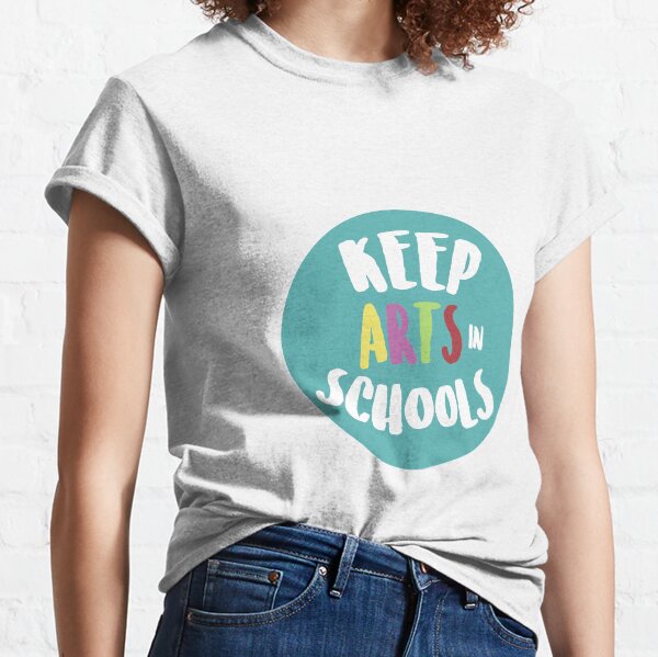 Keep Arts In Schools Classic T-Shirt