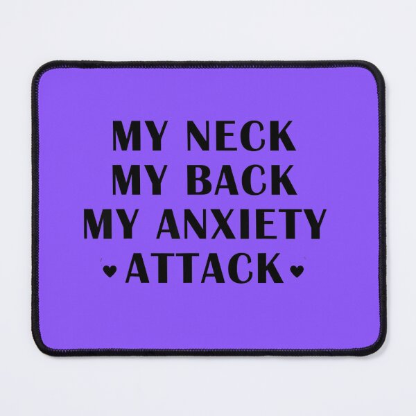 Item preview, My Neck, My Back, My Anxiety Attack designed and sold by ExcitedMood.