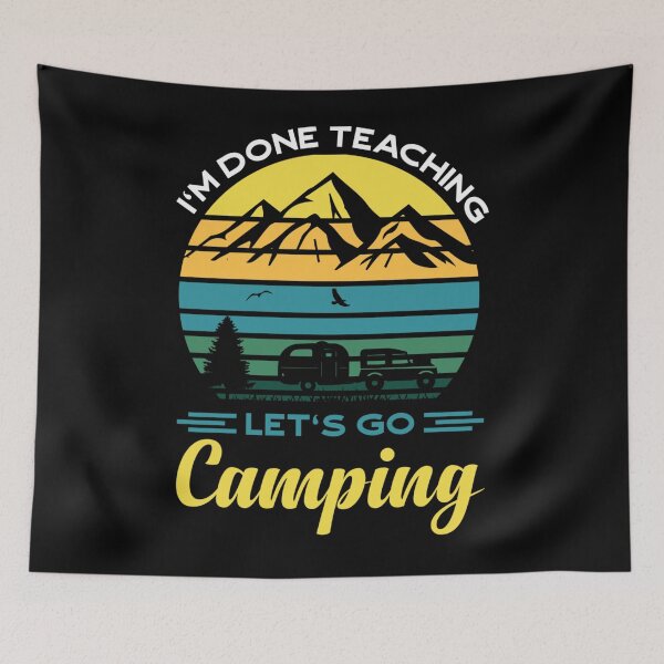 Item preview, I'm done teaching let's go camping Funny Teacher vintage designed and sold by ElizabethxJime.
