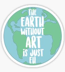 Earth Without Art Sticker