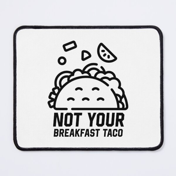 Item preview, Not Your Breakfast Taco designed and sold by solimangomaa.