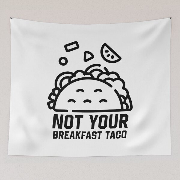 Item preview, Not Your Breakfast Taco designed and sold by solimangomaa.