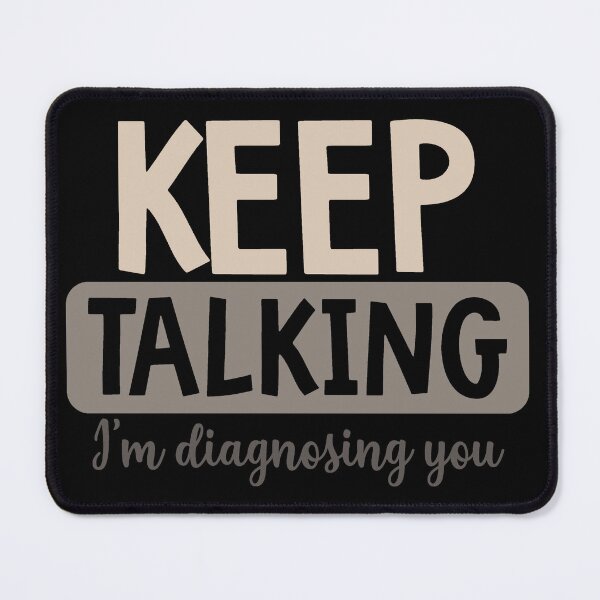 Item preview, Keep Talking I'm Diagnosing You Funny Doctor Sarcastic Quote designed and sold by ThisIsMugLife.