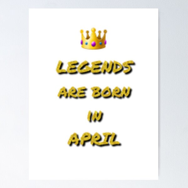 Item preview, Legends are born in APRIL designed and sold by Mayashopp.