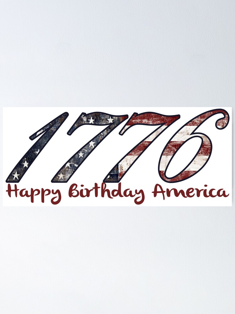 1776 Happy Birthday America Poster By Monarchgraphics Redbubble