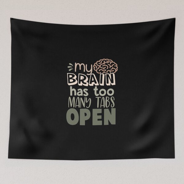 Item preview, Brain Has Too Many Tabs Open Funny Sarcastic Quote designed and sold by ThisIsMugLife.