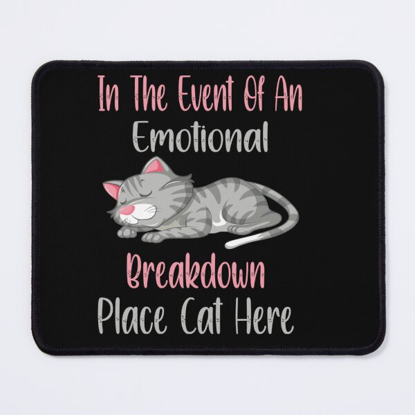 Item preview, In The Event Of An Emotional Breakdown Place Cat Here designed and sold by ElizabethxJime.