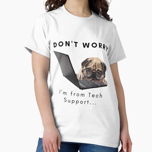 Item preview, DON'T WORRY I'm from Tech Support...Geeky Pug! designed and sold by Jennykies.