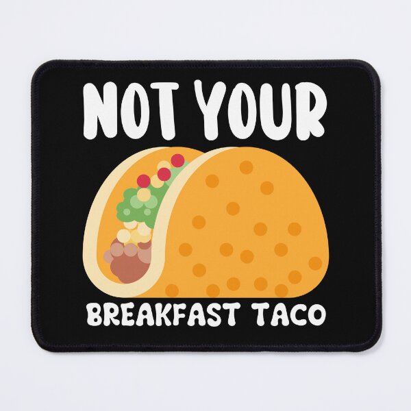 Item preview, Not Your Breakfast Taco designed and sold by Alice-Stewart.