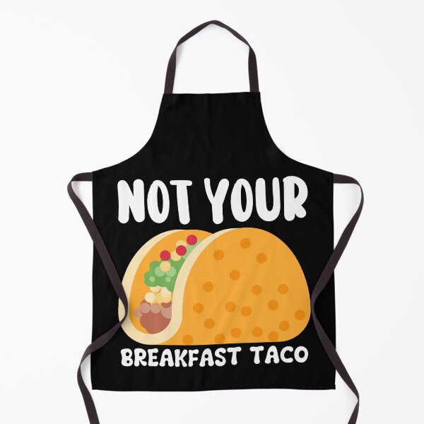 Item preview, Not Your Breakfast Taco designed and sold by Alice-Stewart.