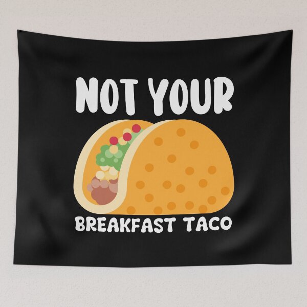Item preview, Not Your Breakfast Taco designed and sold by Alice-Stewart.