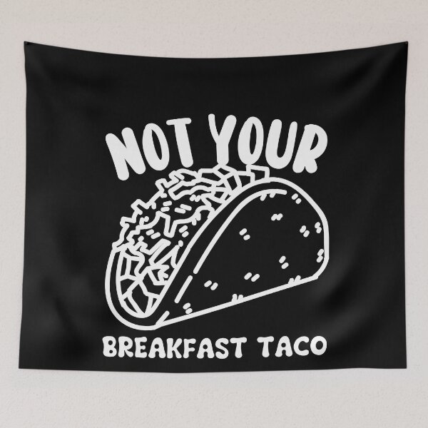 Item preview, Not Your Breakfast Taco designed and sold by Alice-Stewart.
