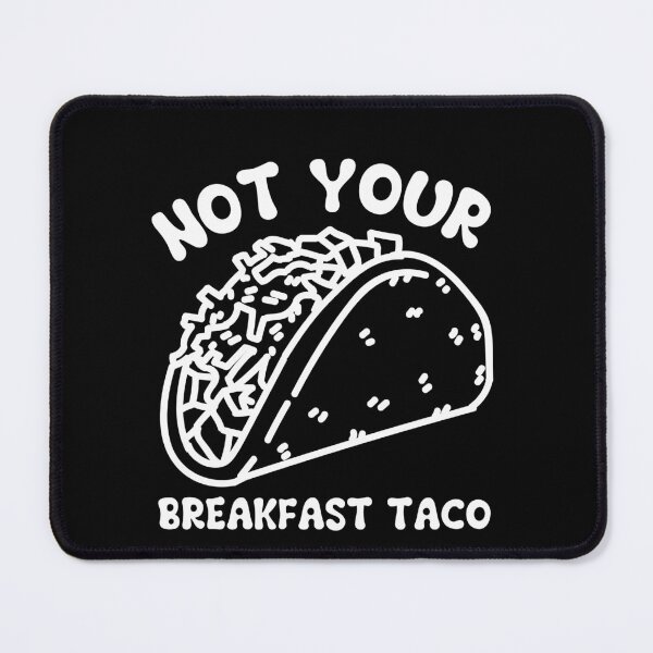 Item preview, Not Your Breakfast Taco designed and sold by Alice-Stewart.