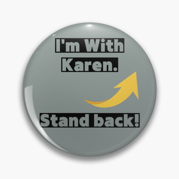 Item preview, I'm With Karen. Stand back! designed and sold by IdeaIllustrator.