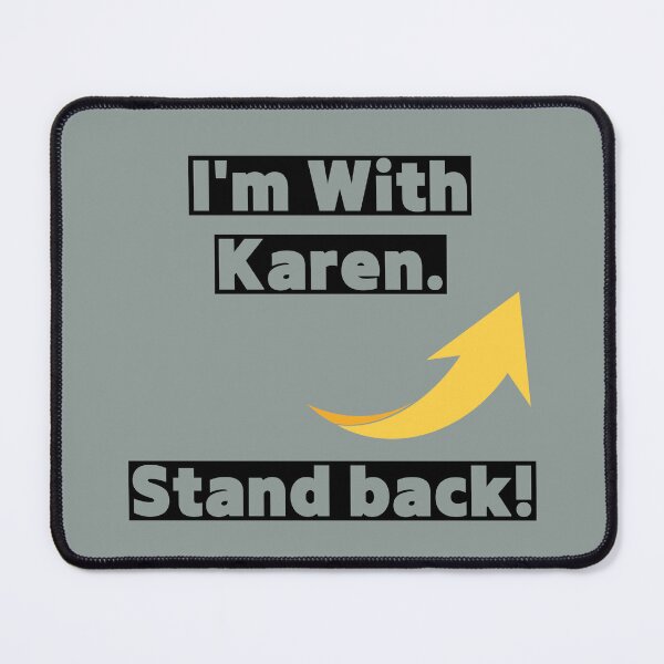 Item preview, I'm With Karen. Stand back! designed and sold by IdeaIllustrator.