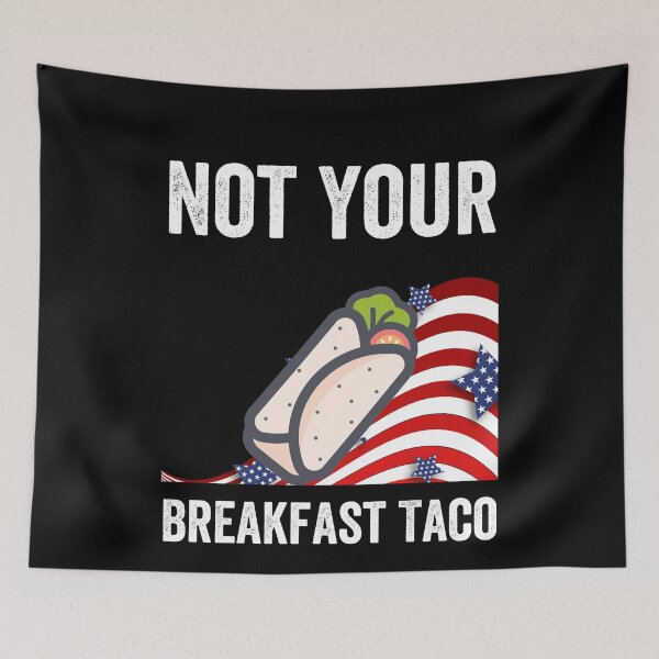 Item preview, Not Your Breakfast Taco designed and sold by Alice-Stewart.