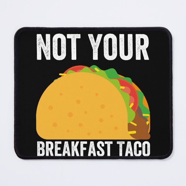Item preview, Not Your Breakfast Taco designed and sold by Alice-Stewart.