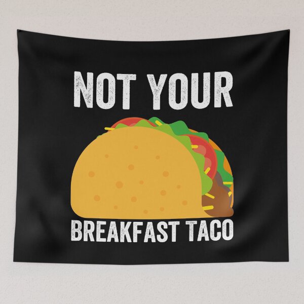 Item preview,  Not Your Breakfast Taco designed and sold by Alice-Stewart.