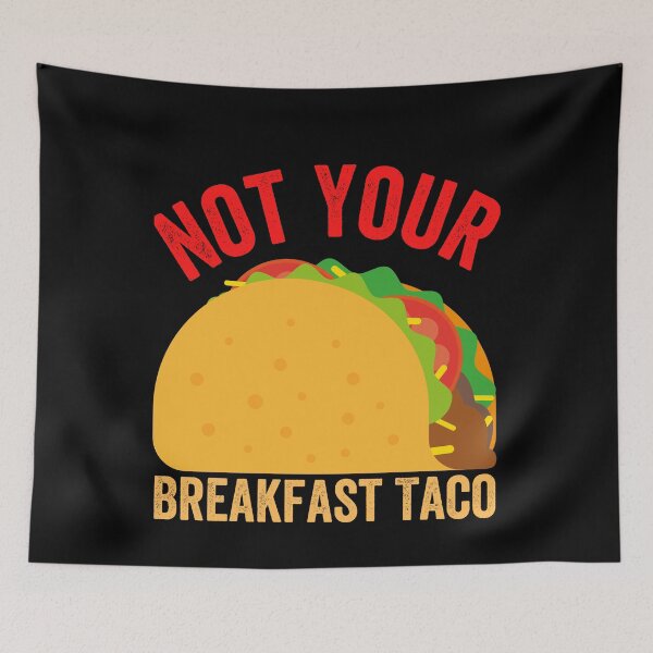 Item preview,  Not Your Breakfast Taco designed and sold by Alice-Stewart.