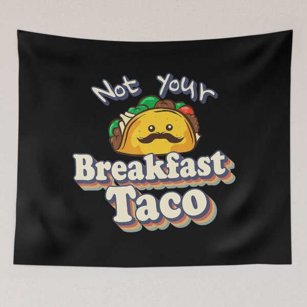 Item preview,  Not Your Breakfast Taco designed and sold by Alice-Stewart.