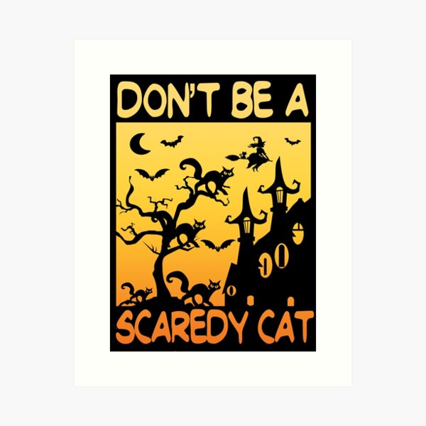 Don't Be A Scaredy Cat Poster for Sale by NotablyDesigned