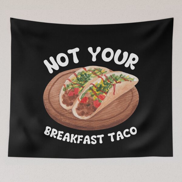 Item preview, Not Your Breakfast Taco designed and sold by Alice-Stewart.