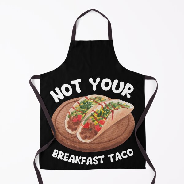 Item preview, Not Your Breakfast Taco designed and sold by Alice-Stewart.