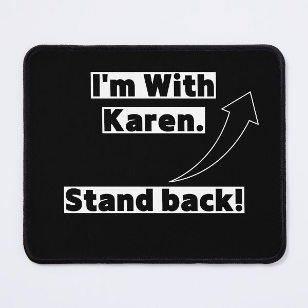 Item preview, I'm With Karen. Stand back! designed and sold by IdeaIllustrator.