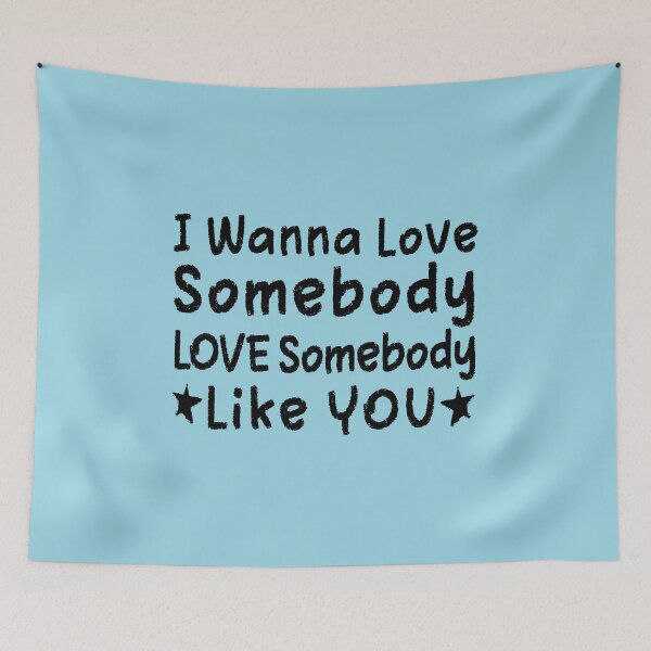 Item preview, I Wanna Love Somebody Like You designed and sold by dev11588.