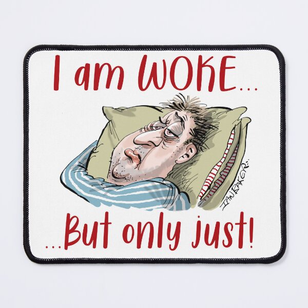 Item preview, I am WOKE...But only just! designed and sold by IanBakerToons.