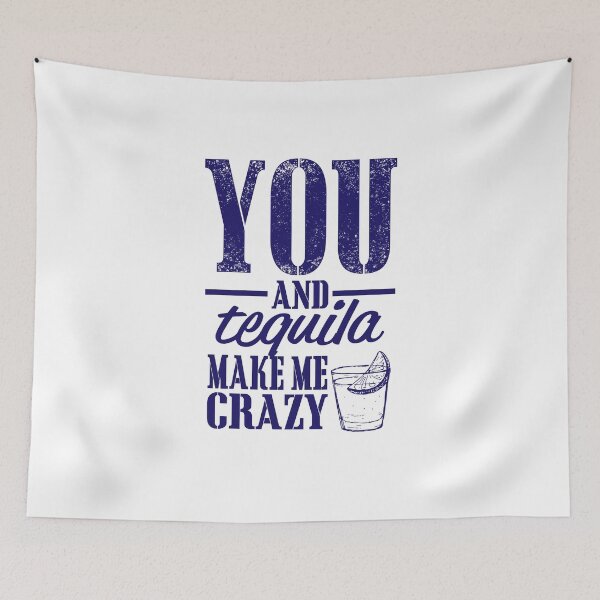 Item preview, YOU AND tequila Make Me CRAZY! designed and sold by flipper42.