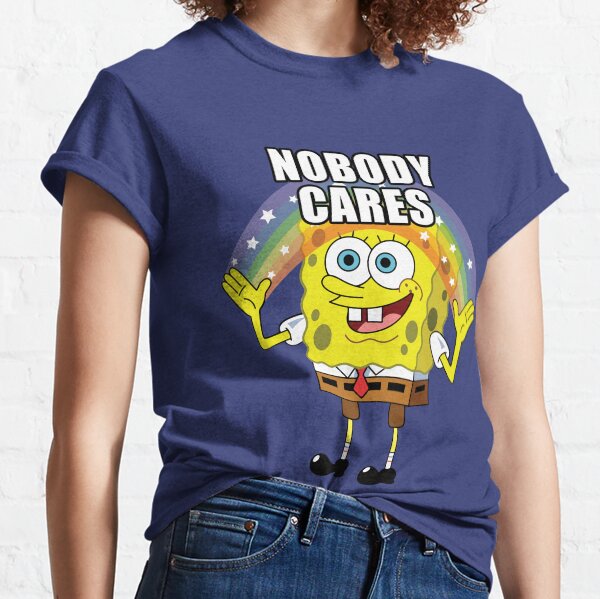 SpongeBob Niemand kümmert sich darum Classic T-Shirt